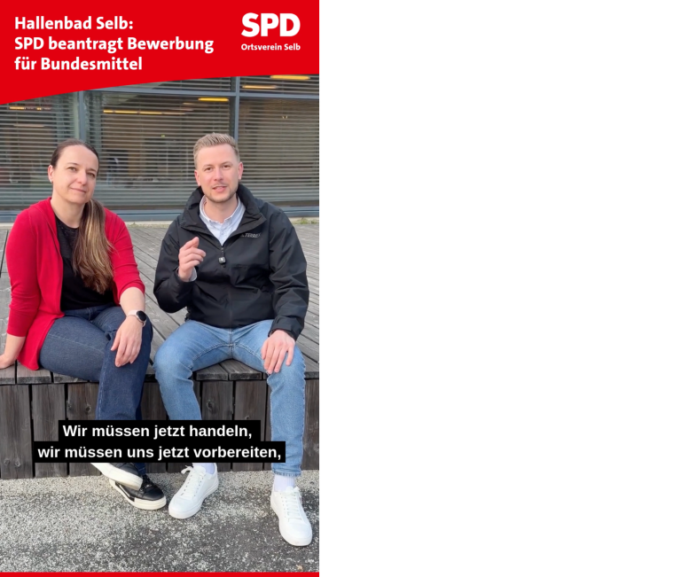 Ein Statement von Melanie Graf (Vorstandsmitglied SPD Selb) und Patrick Zeidler (Stadt- und Kreisrat SPD Selb) zum Thema Förderantrag für eine Weiterentwicklung für das Selber Hallenbades.
